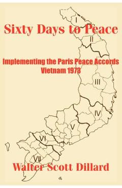 Poza produsului Sixty Days to Peace: Implementing the Paris Peace Accords -- Vietnam 1973 - Walter Scott Dillard