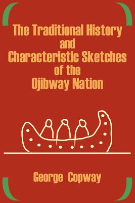 Coperta cărții 'The Traditional History and Characteristic Sketches of the Ojibway Nation - George Copway'