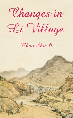 Coperta cărții 'Changes in Li Village - Chao Shu-li'