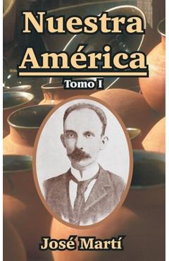 Coperta cărții 'Nuestra America: Tomo I - Jose Marti'