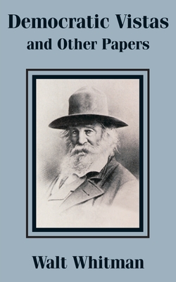 Democratic Vistas and Other Papers - Walt Whitman