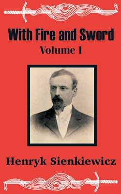 With Fire and Sword (Volume One) - Henryk Sienkiewicz