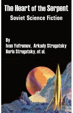 Coperta cărții 'The Heart of the Serpent: Soviet Science Fiction - Ivan Yefremov'