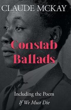 Coperta cărții 'Constab Ballads: Including the Poem 'If We Must Die' - Claude Mckay'