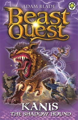 Beast Quest: 90: Kanis the Shadow Hound - Adam Blade