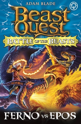 Beast Quest: Battle of the Beasts 1: Ferno Vs Epos - Adam Blade