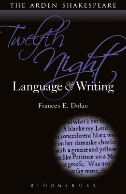 Twelfth Night: Language and Writing - Frances E. Dolan