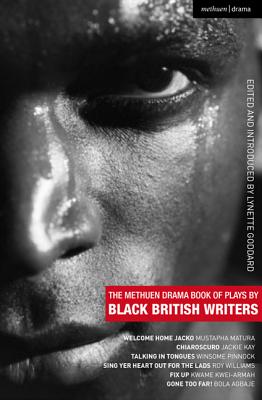 The Methuen Drama Book of Plays by Black British Writers: Welcome Home Jacko; Chiaroscuro; Talking in Tongues; Sing Yer Heart Out ...; Fix Up; Gone To - Mustapha Matura
