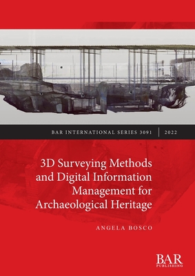 3D Surveying Methods and Digital Information Management for Archaeological Heritage - Angela Bosco