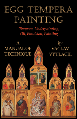 Egg Tempera Painting - Tempera, Underpainting, Oil, Emulsion, Painting - A Manual Of Technique - Vaclav Vytlacil