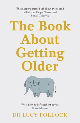 The Book about Getting Older: Dementia, Finances, Care Homes and Everything in Between - Lucy Pollock