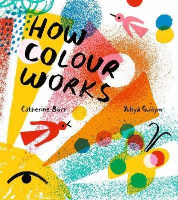 How Colour Works - Catherine Barr