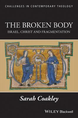 The Broken Body: Israel, Christ and Fragmentation - Sarah Coakley