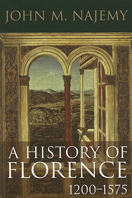 A History of Florence, 1200 - 1575 - John M. Najemy