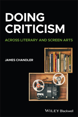 Doing Criticism: Across Literary and Screen Arts - James Chandler