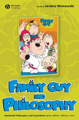 Family Guy and Philosophy - J. Jeremy Wisnewski