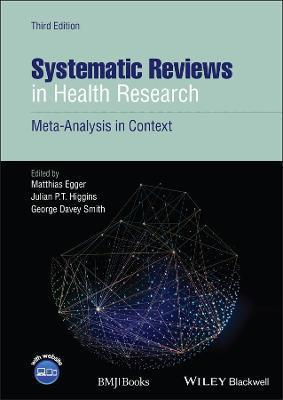 Systematic Reviews in Health Research: Meta-Analysis in Context - Matthias Egger
