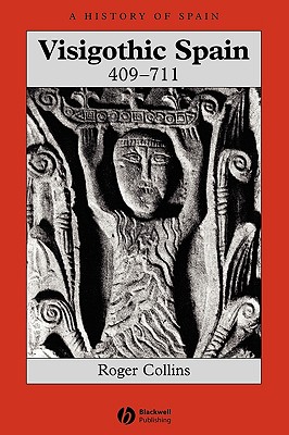 Visigothic Spain 409 - 711 - Roger Collins