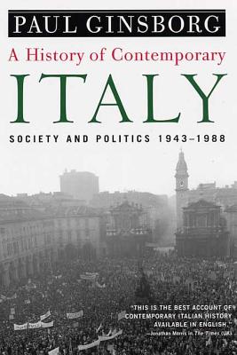 A History of Contemporary Italy: Society and Politics, 1943-1988 - Paul Ginsborg