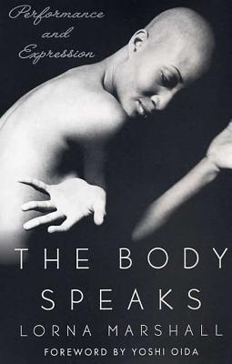 The Body Speaks: Performance and Expression - Lorna Marshall