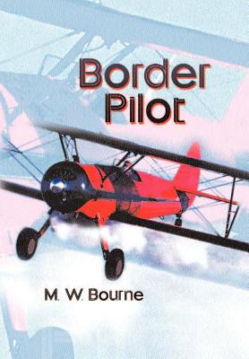 Border Pilot - M. W. Bourne
