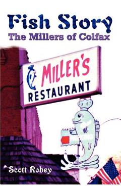 Coperta cărții 'Fish Story: The Millers of Colfax - Scott Robey'