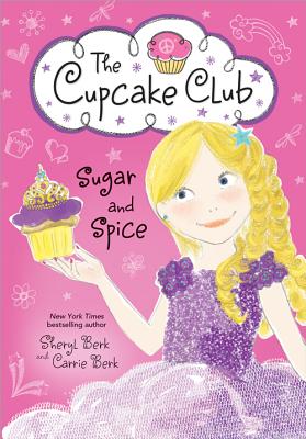 Sugar and Spice: The Cupcake Club - Sheryl Berk