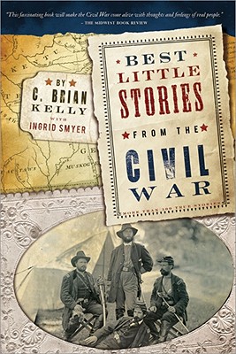 Best Little Stories from the Civil War: More Than 100 True Stories - C. Brian Kelly