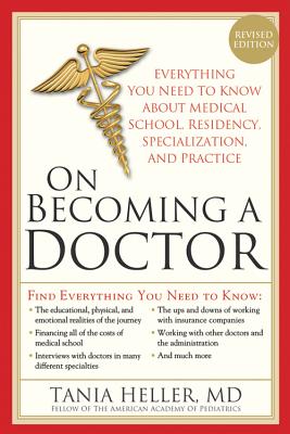 On Becoming a Doctor: The Truth about Medical School, Residency, and Beyond - Tania Heller