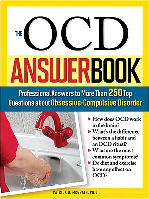 The Ocd Answer Book: Professional Answers to More Than 250 Top Questions about Obsessive-Compulsive Disorder - Patrick Mcgrath