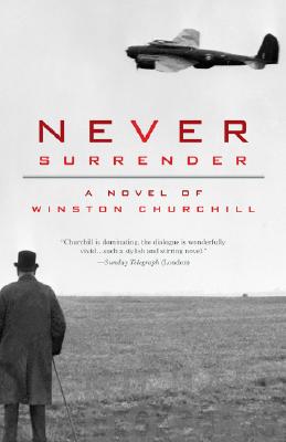 Never Surrender: A Novel of Winston Churchill - Michael Dobbs