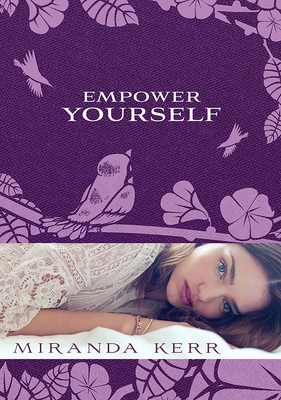 Empower Yourself - Miranda Kerr