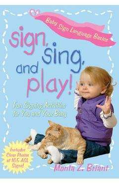 Poza produsului Sign, Sing, and Play!: Fun Signing Activities for You and Your Baby - Monta Z. Briant