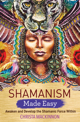 Shamanism Made Easy - Christa Mackinnon