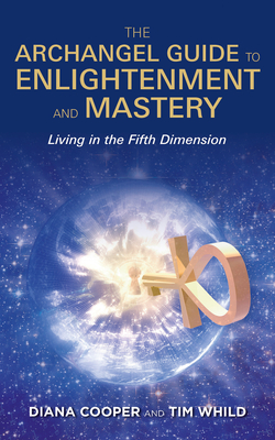 The Archangel Guide to Enlightenment and Mastery - Diana Cooper
