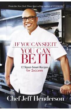 Poza produsului If You Can See It, You Can Be It - Jeff Henderson