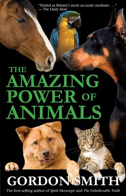 Amazing Power of Animals - Gordon Smith