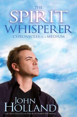 The Spirit Whisperer - John Holland