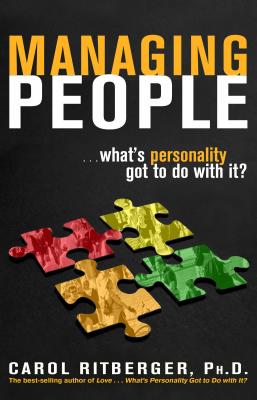 Managing People...What's Personality Got To Do With It? - Carol Ritberger
