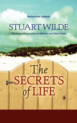 The Secrets of Life: (revised and Updated!) - Stuart Wilde