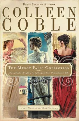 The Mercy Falls Collection: The Lightkeeper's Daughter, The Lightkeeper's Bride, The Lightkeeper's Ball - Colleen Coble