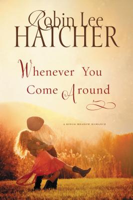 Whenever You Come Around - Robin Lee Hatcher