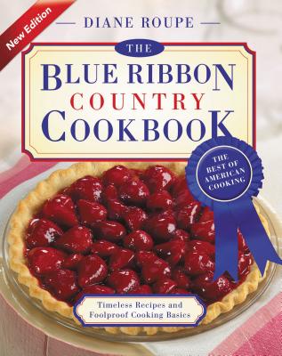 The Blue Ribbon Country Cookbook - Diane Roupe
