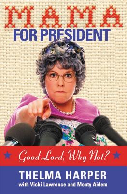 Mama for President: Good Lord, Why Not? - Vicki Lawrence