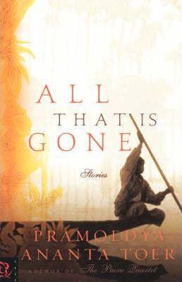 All That Is Gone - Pramoedya Ananta Toer