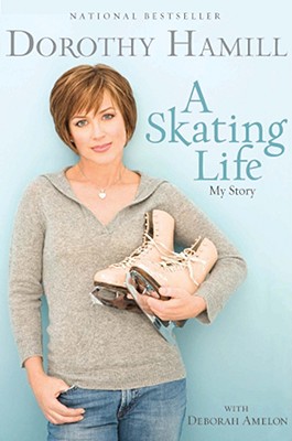 A Skating Life: My Story - Dorothy Hamill