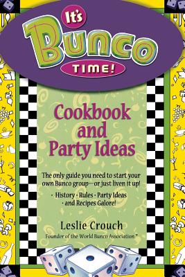 It's Bunco Time!: Cookbook and Party Ideas - Leslie Crouch
