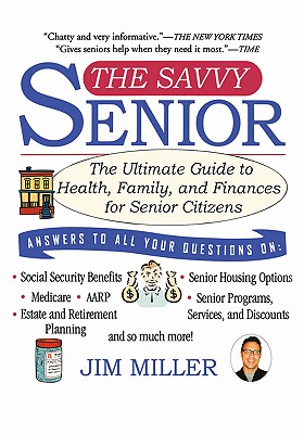 The Savvy Senior: The Ultimate Guide to Health, Family, and Finances for Senior Citizens - Jim Miller