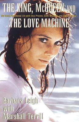 The King, McQueen and the Love Machine - Marshall Terrill