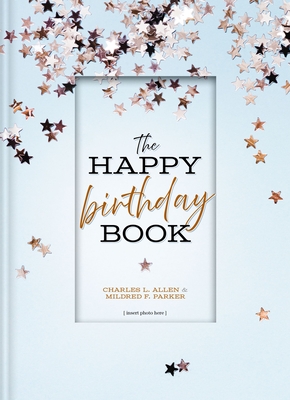 The Happy Birthday Book - Charles L. Allen